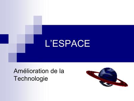 LESPACE Amélioration de la Technologie. Pendant les années, il y eu plusieurs améliorations dans la technologie qui à aider lavance du programme spatiale.