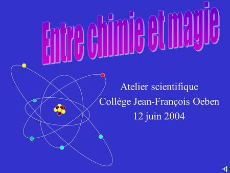 Atelier scientifique Collège Jean-François Oeben 12 juin 2004