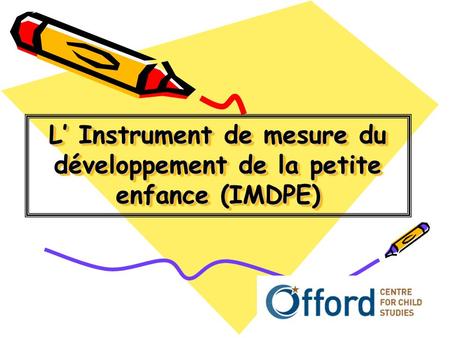 L’ Instrument de mesure du développement de la petite enfance (IMDPE)