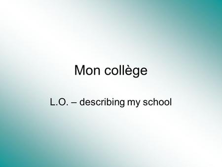 L.O. – describing my school