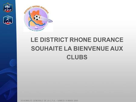 LE DISTRICT RHONE DURANCE SOUHAITE LA BIENVENUE AUX CLUBS