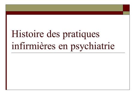 Histoire des pratiques infirmières en psychiatrie