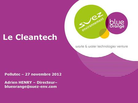 Le Cleantech Pollutec – 27 novembre 2012 Adrien HENRY – Directeur–