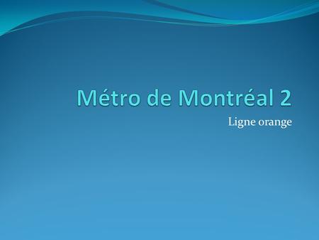Métro de Montréal 2 Ligne orange.