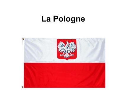 La Pologne.