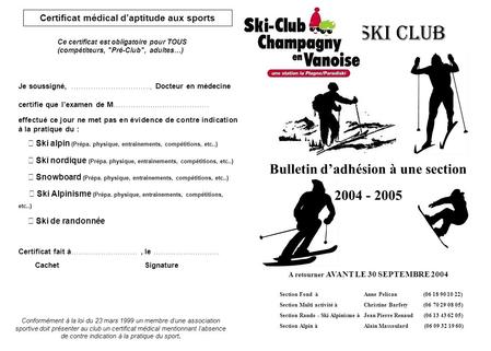 Ski Club Bulletin dadhésion à une section 2004 - 2005 Section Fond àAnne Pelican (06 18 90 10 22) Section Multi activité à Christine Barfety (06 70 29.