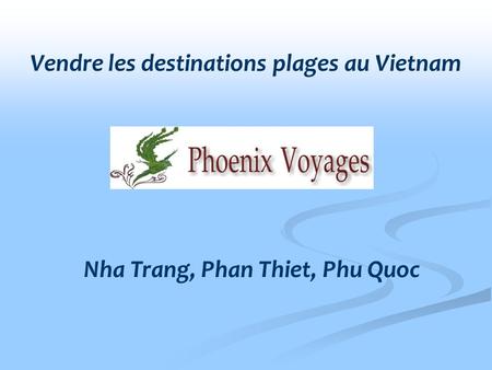 Nha Trang, Phan Thiet, Phu Quoc