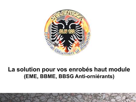 La solution pour vos enrobés haut module (EME, BBME, BBSG Anti-orniérants) 100% subsiduary of the French construction Group KLP (minerals, aggregates,