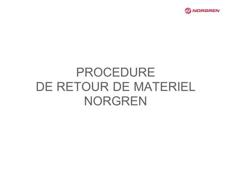 PROCEDURE DE RETOUR DE MATERIEL NORGREN