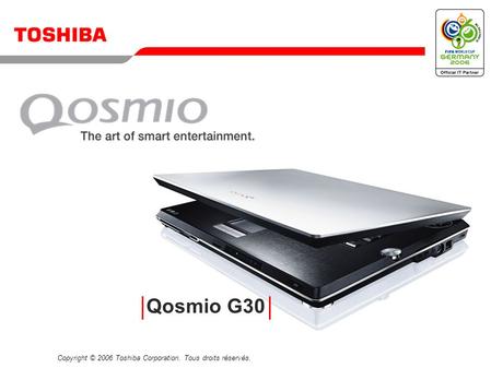 Copyright © 2006 Toshiba Corporation. Tous droits réservés. Qosmio G30.