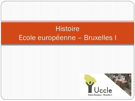 Histoire Ecole européenne – Bruxelles I
