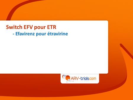 Switch EFV pour ETR - Efavirenz pour étravirine. Switch de lefavirenz pour létravirine chez les patients avec des effets indésirables du SNC Waters L,