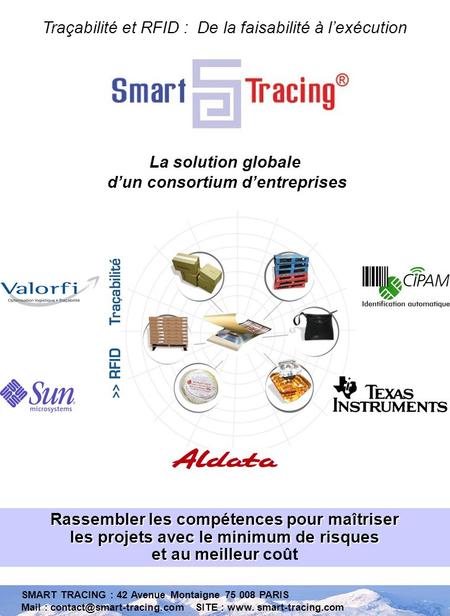 SMART TRACING : 42 Avenue Montaigne 75 008 PARIS Mail : SITE : www. smart-tracing.com Traçabilité et RFID : De la faisabilité
