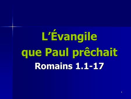 1 LÉvangile que Paul prêchait Romains 1.1-17. 2 Scala Sancta.
