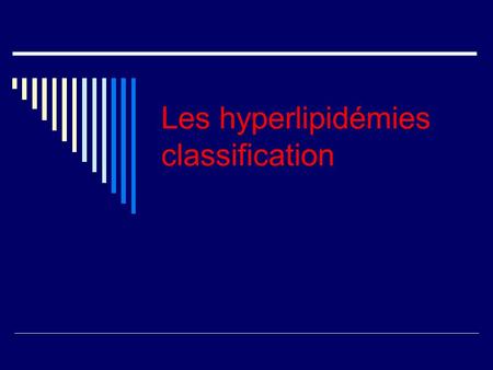 Les hyperlipidémies classification