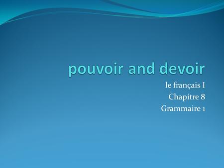 le français I Chapitre 8 Grammaire 1
