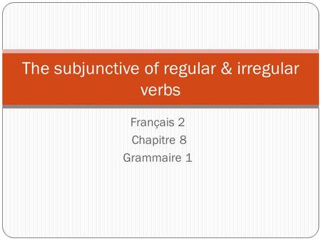 The subjunctive of regular & irregular verbs