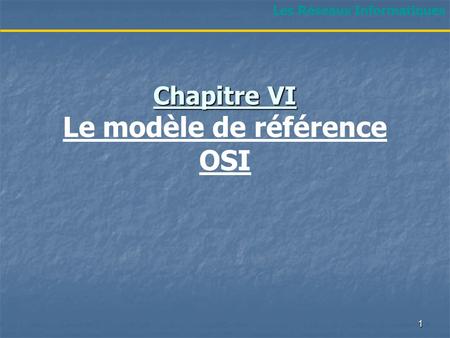 Chapitre VI Le modèle de référence OSI