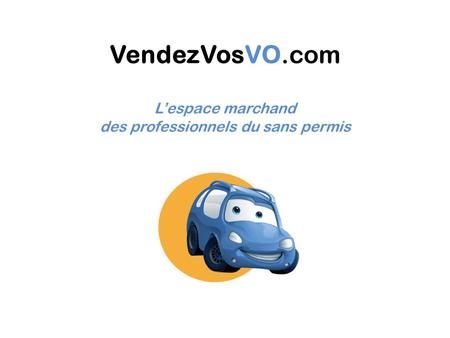 VendezVosVO.com Lespace marchand des professionnels du sans permis.