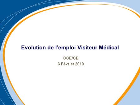 Evolution de lemploi Visiteur Médical CCE/CE 3 Février 2010.