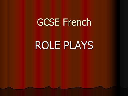 GCSE French ROLE PLAYS. At the cinema. Your are at the ticket office. Say you want a ticket (8, 10 or 12 euros) Say you want a ticket (8, 10 or 12 euros)