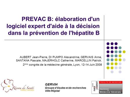 PREVAC B: élaboration d'un logiciel expert d'aide à la décision dans la prévention de l'hépatite B AUBERT Jean-Pierre, DI PUMPO Alexandrine, GERVAIS Anne,