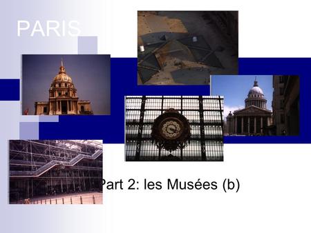 PARIS Part 2: les Musées (b).