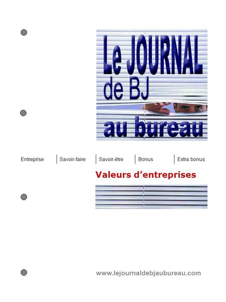 Valeurs dentreprises www.lejournaldebjaubureau.com EntrepriseSavoir-faireSavoir-êtreBonusExtra bonus.