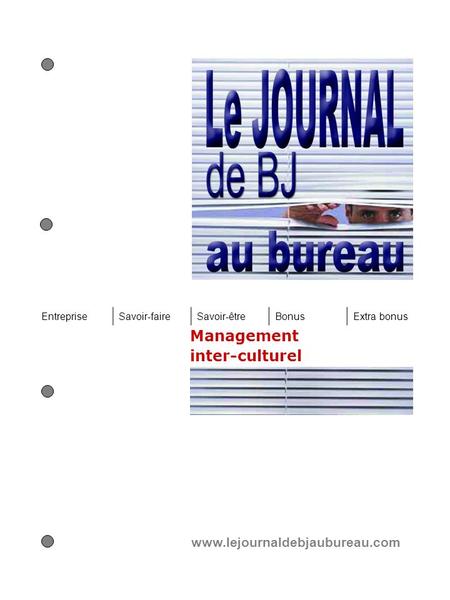 Management inter-culturel www.lejournaldebjaubureau.com EntrepriseSavoir-faireSavoir-êtreBonusExtra bonus.