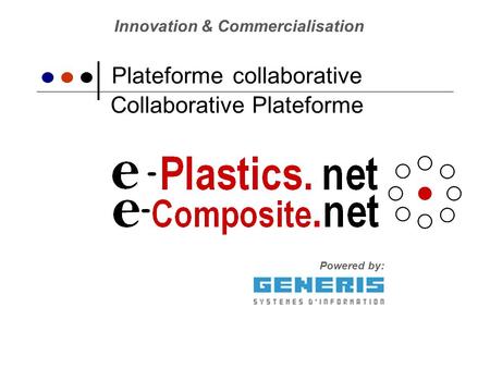 Plateforme collaborative Innovation & Commercialisation Collaborative Plateforme Powered by: