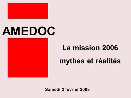 AMEDOC La mission 2006 mythes et réalités Samedi 2 février 2008.