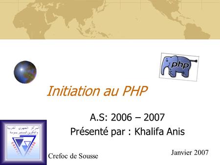 A.S: 2006 – 2007 Présenté par : Khalifa Anis