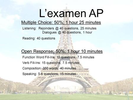 Multiple Choice: 50%; 1 hour 25 minutes Lexamen AP Listening: 40 questions, 25 minutes 40 questions, 1 hour Reading: 40 questions.