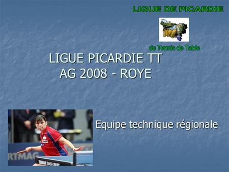 LIGUE PICARDIE TT AG 2008 - ROYE Equipe technique régionale.