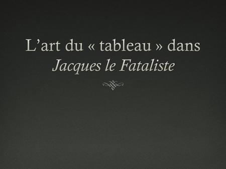 L’art du « tableau » dans Jacques le Fataliste