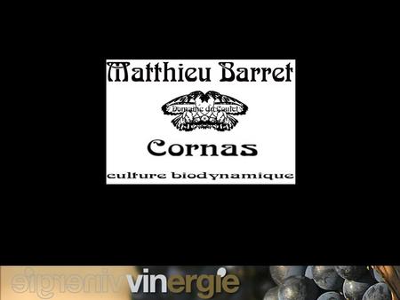 Le Domaine du Coulet… Installé depuis 1998, Matthieu Barret, jeune vigneron de 33 ans exploite 10 ha en appellation Cornas plantés sur des terrasses.