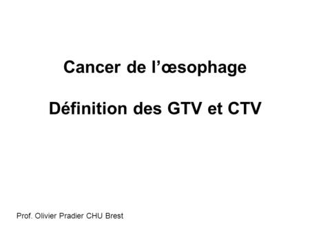 Cancer de l’œsophage Définition des GTV et CTV