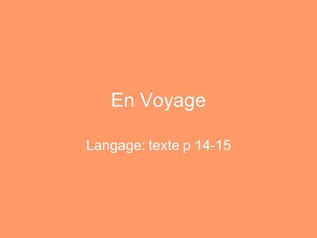 En Voyage Langage: texte p 14-15.
