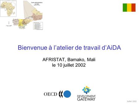 Juillet 2002 Bienvenue à latelier de travail dAiDA AFRISTAT, Bamako, Mali le 10 juillet 2002.