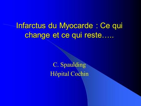 Infarctus du Myocarde : Ce qui change et ce qui reste…..