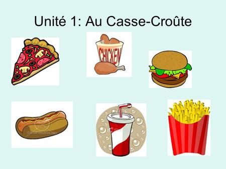 Unité 1: Au Casse-Croûte