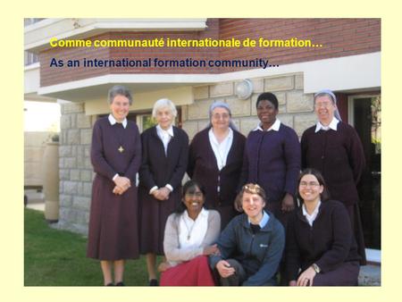 Comme communauté internationale de formation… As an international formation community…
