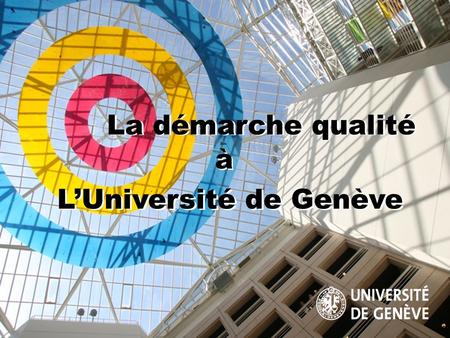 La démarche qualité à L’Université de Genève.