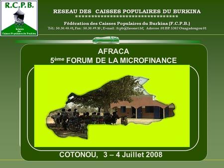 RESEAU DES CAISSES POPULAIRES DU BURKINA ********************************* Fédération des Caisses Populaires du Burkina (F.C.P.B.) Tél.: 50.30.48.41, Fax.
