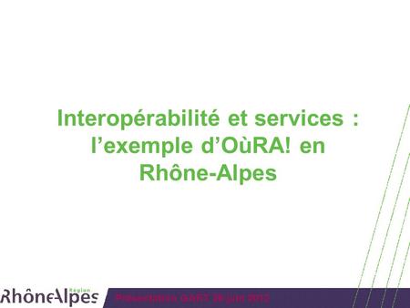 Interopérabilité et services : l’exemple d’OùRA! en Rhône-Alpes