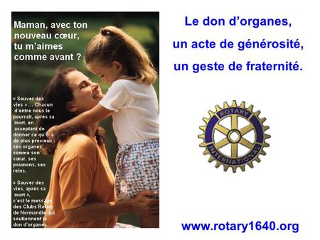 Le don d’organes, un acte de générosité, un geste de fraternité. www.rotary1640.org.
