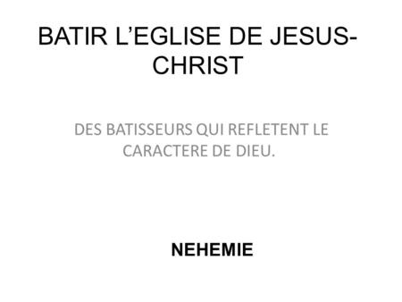 BATIR L’EGLISE DE JESUS-CHRIST