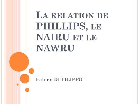 La relation de PHILLIPS, le NAIRU et le NAWRU