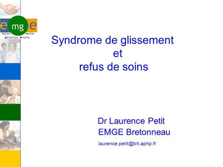 Syndrome de glissement et refus de soins Dr Laurence Petit EMGE.
