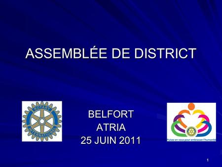 1 ASSEMBLÉE DE DISTRICT BELFORTATRIA 25 JUIN 2011.